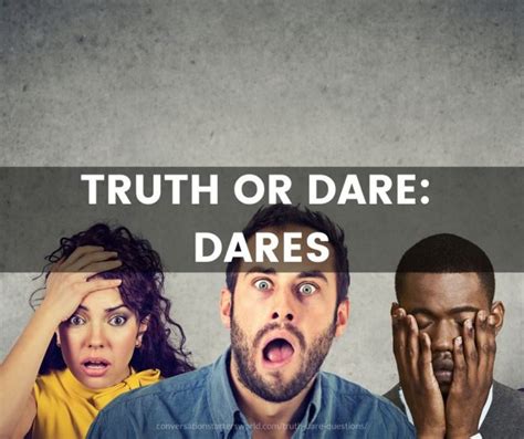 Truth Or Dare Questions And Dares The Only List Youll Need