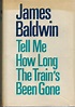 Tell Me How Long The Train's Been Gone by Baldwin, James: Fine ...