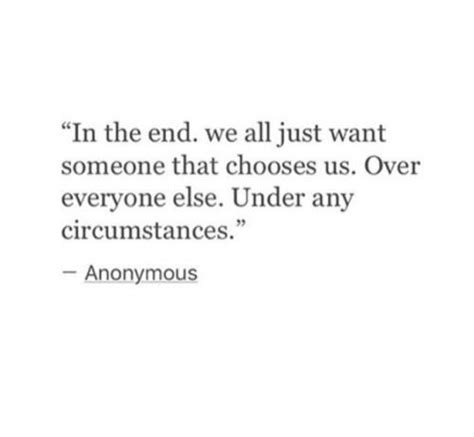 Choose Me Quotes Finding Someone Who Chooses You Over Everyone Else