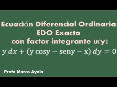 Edo Exacta Con Factor Integrante U Y Ejemplo Youtube