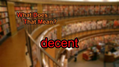 What Does Decent Mean Youtube