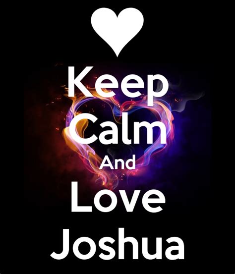 Keep Calm And Love Joshua Poster Mvellinga7 Keep Calm O Matic