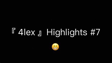 4lex 』highlight 7 Youtube