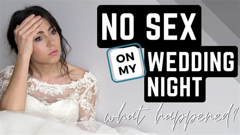 No Sex On My Wedding Night Really Heres Why Sex After Marriage