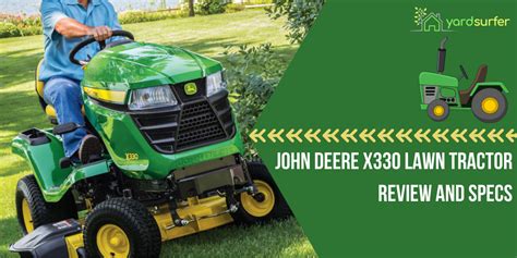 John Deere X330 Lawn Tractor Review And Specs Yard Surfer
