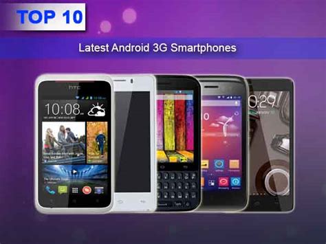 Top 10 Latest Android Smartphones With 3g Dual Sim