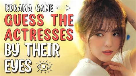 Kdrama Game Guess The Korean Actresses By Their Eyes Part Youtube