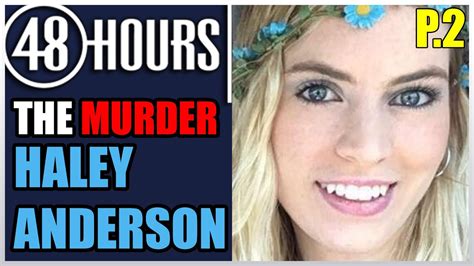 48 Hours Mystery 2021 The Murder Of Haley Anderson Ep2 Youtube