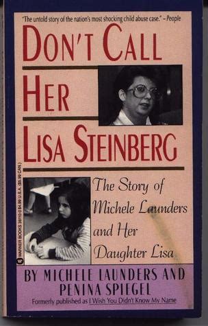 Don T Call Her Lisa Steinberg The Story Of Michelle Launders And Her Babe Lisa By Michele
