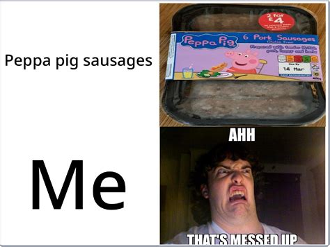 Peppa Pig Sausage Meme Know Your Meme