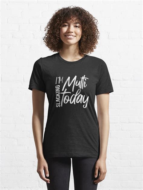 Im Multi Slacking Today Shirt Funny Shirt Procrastinatewife Lifewomens Graphic Tee T