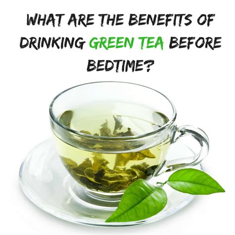 Drinking green tea before bed gives a realistic meaning to the phrase beauty sleep. it is a scientific fact that you can easily shed pounds of stubborn however, this article on the benefits of green tea before bed has only focused on those that are realized by drinking the potent herbal remedy at night. Did You Know These Benefits of Drinking Green Tea Before ...