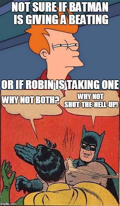 Image Tagged In Memesfuturama Frybatman Slapping Robin Imgflip
