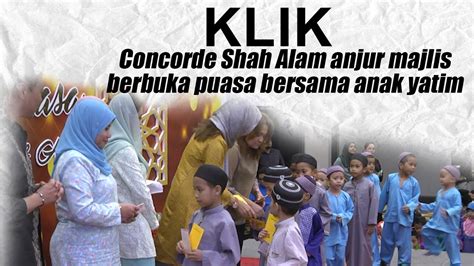 Rumah anak yatim aman di shah alam. Concorde Shah Alam anjur majlis berbuka puasa bersama anak ...