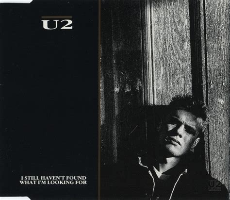 I have climbed highest mountains i have run through the fields only to be with you only to be with you i have run i have crawled i have scaled these… u2songs | U2 - "I Still Haven't Found What I'm Looking For ...