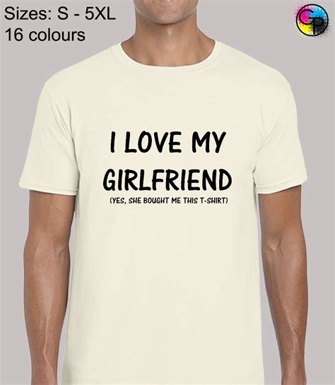 I Love My Girlfriend Funny Novelty Regular Fit T Shirt Top Tshirt Tee