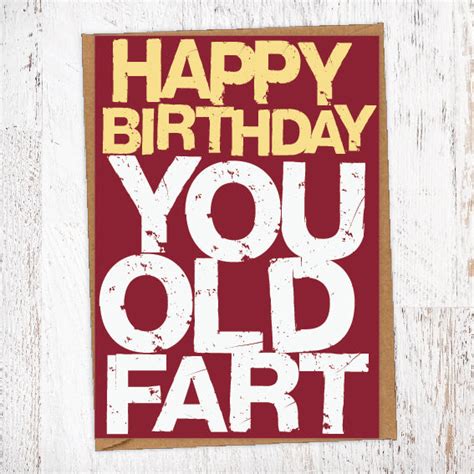 Happy Birthday You Old Fart Birthday Card Blunt Card A Local Radgie