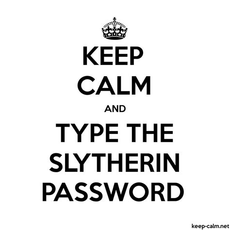 Keep Calm And Type The Slytherin Password Keep