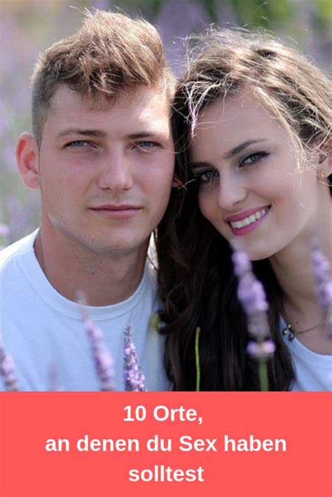 10 Orte An Denen Du Sex Haben Solltest