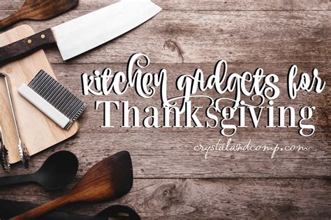 Must Have Kitchen Gadgets For Thanksgiving