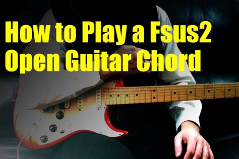 How To Play A Fsus2 Open Guitar Chord Youtube