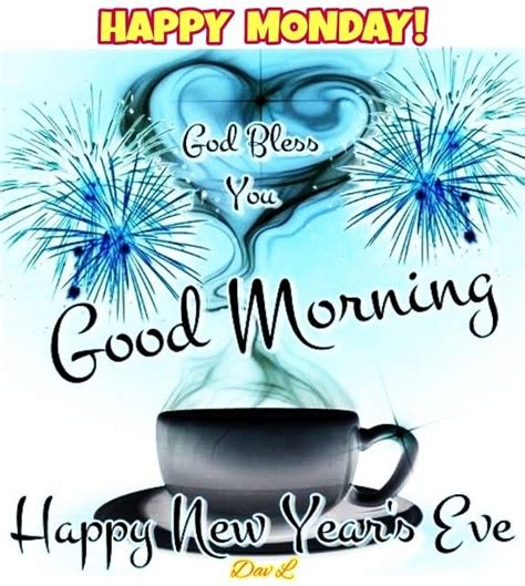 Good Morning New Years Eve Good Morning New Years Eve Happy Monday