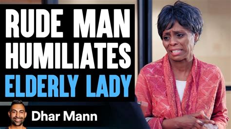 rude man humiliates elderly woman he instantly regrets it dhar mann