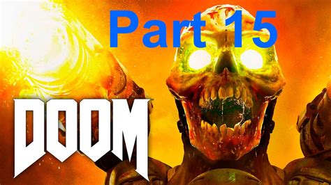 Doom 2016 Walkthrough Part 15 Of Walkthrough Doom Youtube