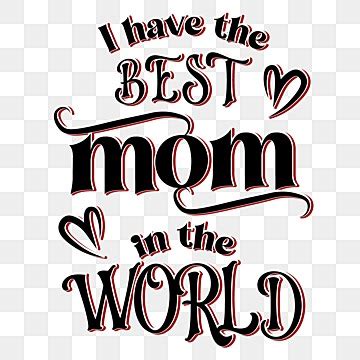 To The Best Mom In The World Lettering Mom Drawing World Drawing Lettering Drawing PNG And