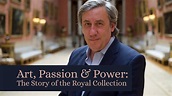 Art, Passion & Power: The Story of the Royal Collection (History) | TV ...