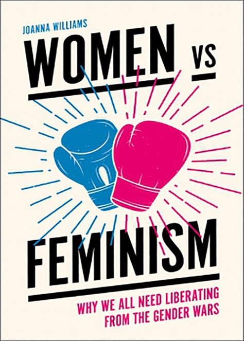 Women Vs Feminism Why We All Need Liberating From The Gender Wars