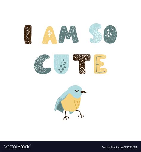 Bird And Hand Drawn Lettering I Am So Cute Vector Image