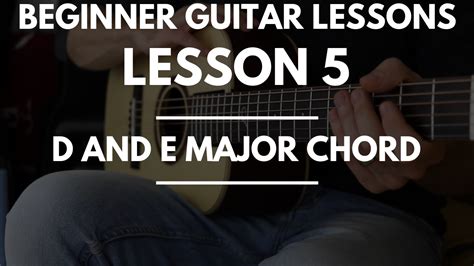 Lesson 5 The D And E Major Chord Fingerstyle Guitar Lessons