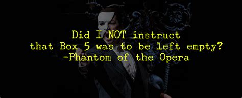 Buy a copy of the phantom of the opera at amazon.com. movie character quote • phantom of the opera