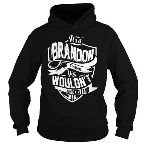 It S A Brandon Thing You Wouldn T Understand Hoodie Shirt Sweater Hoodie Shirt Sweatshirts