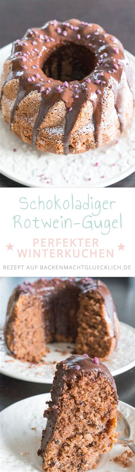 Rotwein Gugelhupf Mit Schokolade Backen Macht Glücklich Rezept Backen Winter Kuchen Kuchen
