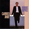 Carried Away | Robbie Dupree – Download and listen to the album