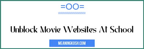 Unblock Movie Websites At School Meaningkosh