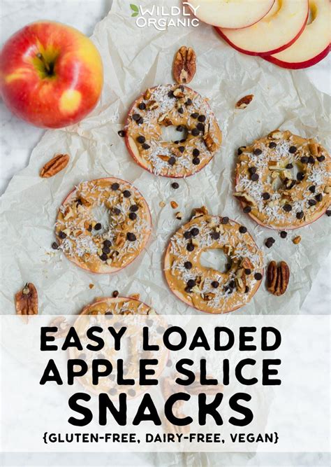 Easy Loaded Apple Slice Snacks Recipe Snacks Dairy Free School