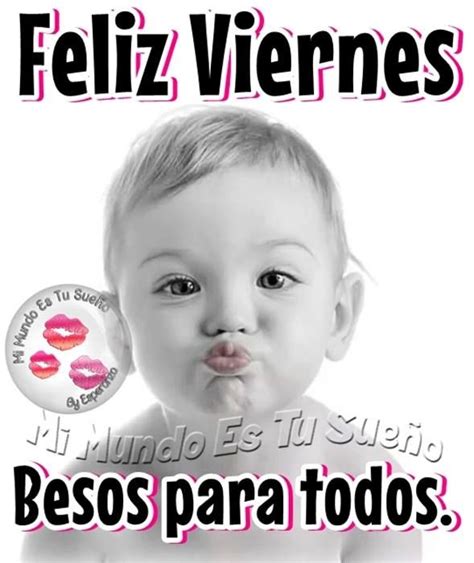 Feliz Viernes Besos Para Todos Feliz Viernes Imagenes De Feliz