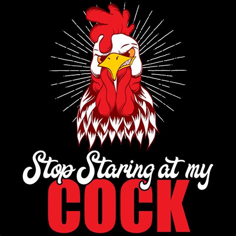 Sexy Shirt For A Sexy You Saying Stop Staring At My Cock Tshirt Design