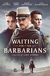 Waiting for the Barbarians Movie Synopsis, Summary, Plot & Film Details