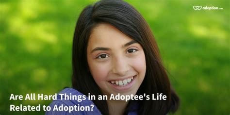 Are All Hard Things In An Adoptees Life Related To Adoption