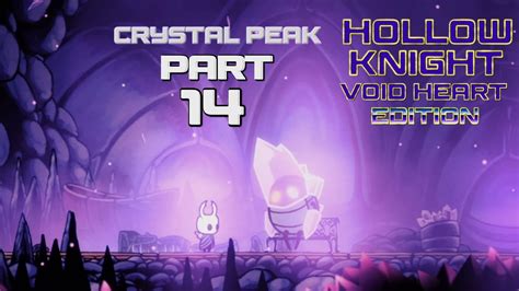 Hollow Knight Void Heart Edition Playthrough Part 14 Crystal Peak