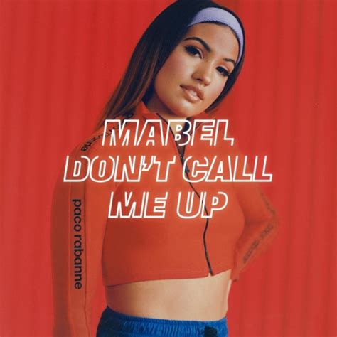Mabel Dont Call Me Up Şarkı Sözleri Şarkı Sözleri Şarkılar Popüler
