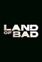 Land of Bad (película 2023) - Tráiler. resumen, reparto y dónde ver ...