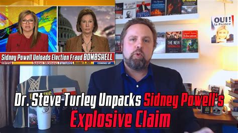 Dr Steve Turley Unpacks The Sidney Powell Election Fraud Bombshell Youtube