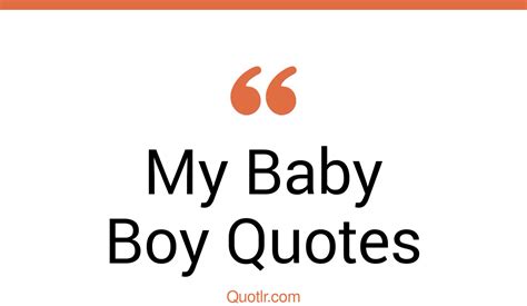 32 Professional My Baby Boy Quotes That Will Unlock Your True Potential