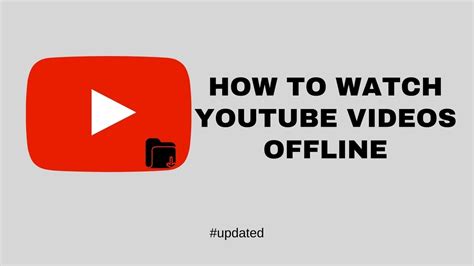 How To Watch Youtube Videos Offline Updated Youtube