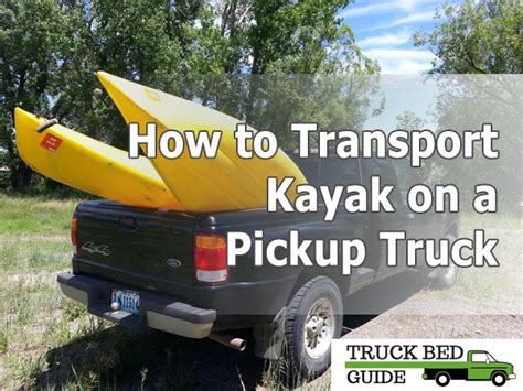 How To Transport Kayak On A Pickup Truck A Complete Guide